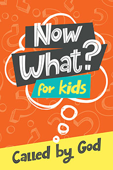 Now What? for Kids: Called by God