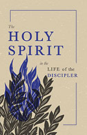 The Holy Spirit in the Life of 
the 
Discipler