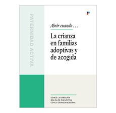 Abrir cuando . . . La crianza en familias adoptivas y de acogida